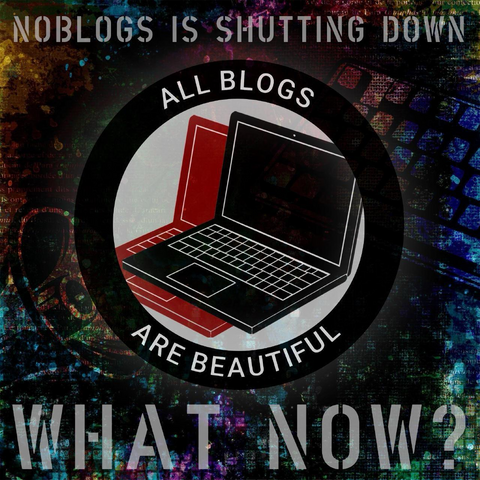 an image of 2 laptops in a circle. one laptop is red, the other is black. on the circle the words "all blogs are beautiful" above it the text "noblogs is shutting down" and below it the text "what now?"