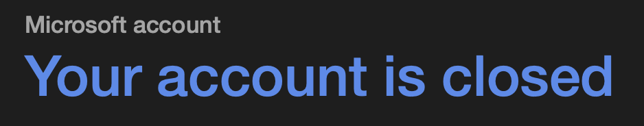 screenshot met de tekst:
Microsoft account
Your account is closed